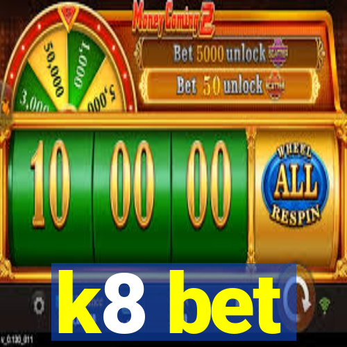 k8 bet